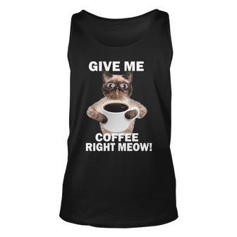 Give Me Coffee Right Meow Unisex Tank Top - Monsterry