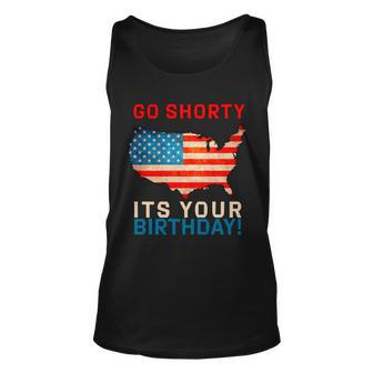 Go Shorty Its Your Birthday America 4Th Of July Unisex Tank Top - Monsterry UK