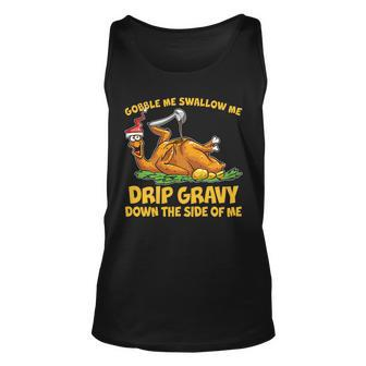 Gobble Swallow Me Drip Gravy Down The Side Of Me Turkey Tshirt Unisex Tank Top - Monsterry DE
