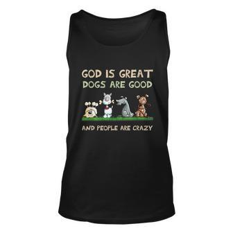 God Is Great Dogs Are Good And People Are Crazy Unisex Tank Top - Thegiftio UK