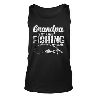Grandpa Is My Name Fishing Is My Game Fathers Day Men Women Tank Top Graphic Print Unisex - Thegiftio UK