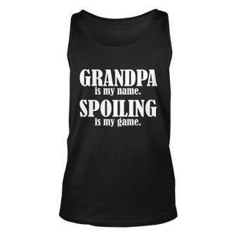 Grandpa Is My Name Spoiling Is My Game Tshirt Unisex Tank Top - Monsterry UK