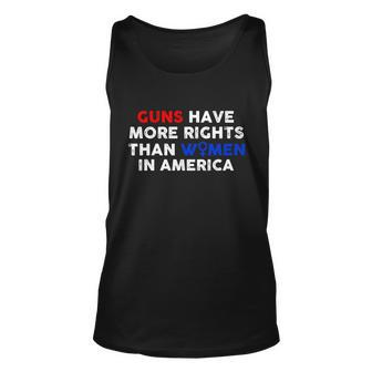 Guns Have More Rights Than Women In America Pro Choice Womens Rights V2 Unisex Tank Top - Monsterry
