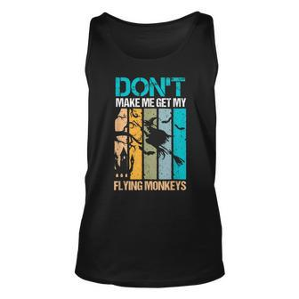 Halloween Costume Witch Dont Make Me Get My Flying Monkeys Unisex Tank Top - Seseable