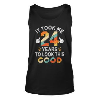Happy 24Th Birthday Gift Took Me 24 Years 24 Year Old Unisex Tank Top - Seseable