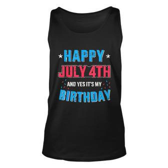 Happy 4Th Of July And Its My Birthday For Independence Day Unisex Tank Top - Monsterry