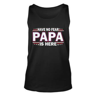 Have No Fear Papa Is Here Tshirt Unisex Tank Top - Monsterry AU