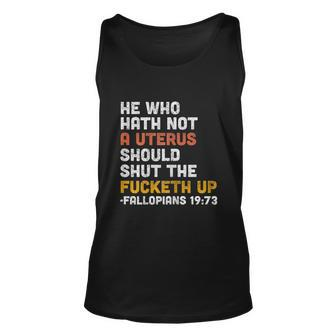 He Who Hath Not A Uterus Should Shut The Fucketh V2 Unisex Tank Top - Monsterry UK