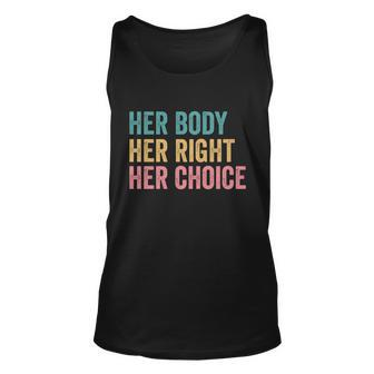 Her Body Her Right Her Choice Pro Choice Reproductive Rights Gift Unisex Tank Top - Monsterry
