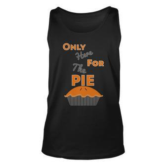 Here For The Pie Funny Thanksgiving Unisex Tank Top - Monsterry