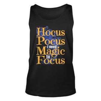 Hocus Pocus I Need Magic To Focus Halloween Funny Unisex Tank Top - Seseable