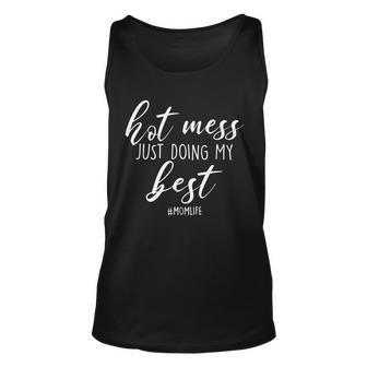 Hot Mess Just Doing My Best Momlife Mothers Day Unisex Tank Top - Monsterry AU