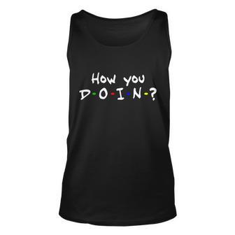 How You Doin Tshirt Unisex Tank Top - Monsterry