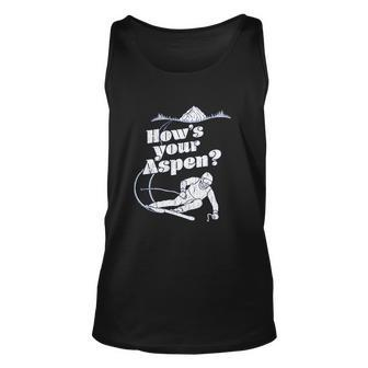 Hows Your Aspen Funny Skiing Sarcastic Quotes On Tops V2 Men Women Tank Top Graphic Print Unisex - Thegiftio UK