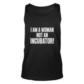 I Am A Woman Not An Incubator Pro Choice Funny Saying Unisex Tank Top - Seseable
