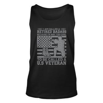 I Am Called A Retired Badass Because Im Way Too Cool To Be Called A Us Veteran Unisex Tank Top - Thegiftio UK