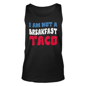 I Am Not A Breakfast Taco V3 Unisex Tank Top - Seseable