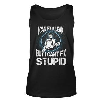 I Can Fix A Leak But Cant Fix Stupid Graphic Design Printed Casual Daily Basic Unisex Tank Top - Thegiftio UK