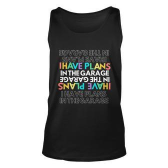 I Cant I Have Plans In The Garage Funny Car Mechanic Gift Unisex Tank Top - Thegiftio UK