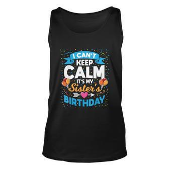 I Cant Keep Calm Its My Sister Birthday Graphic Design Printed Casual Daily Basic Unisex Tank Top - Thegiftio UK