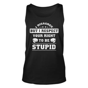 I Disagree But I Respect Your Right Unisex Tank Top - Seseable