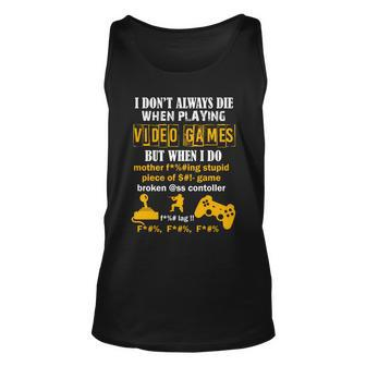 I Dont Always Die Gamer Funny Tshirt Unisex Tank Top - Monsterry