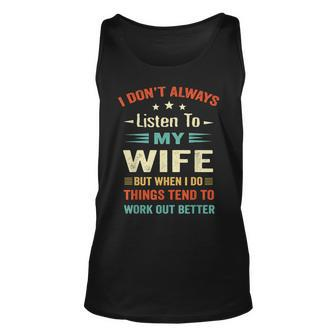 I Dont Always Listen To My Wife-Funny Wife Husband Love Unisex Tank Top - Seseable