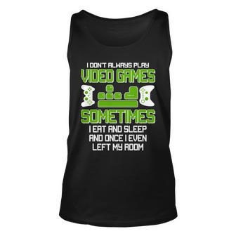 I Dont Always Play Video Games Gamer Tshirt Unisex Tank Top - Monsterry CA