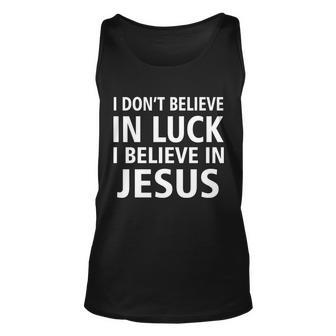 I Dont Believe In Luck I Believe In Jesus Unisex Tank Top - Thegiftio UK