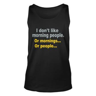 I Dont Like Morning People Tshirt Unisex Tank Top - Monsterry