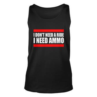 I Dont Need A Ride I Need Ammo Ammunition Ukraine Unisex Tank Top - Monsterry