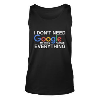 I Dont Need Google My Wife Knows Everything Unisex Tank Top - Monsterry