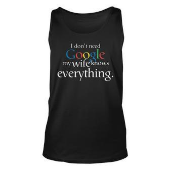 I Dont Need Google My Wife Knows Everything V2 Unisex Tank Top - Seseable