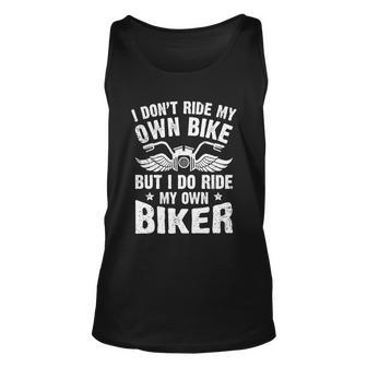 I Dont Ride My Own Bike But I Do Ride My Own Biker Funny Great Gift Unisex Tank Top - Thegiftio UK