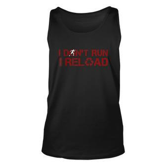 I Dont Run I Reload Funny Sarcastic Saying Unisex Tank Top - Monsterry CA