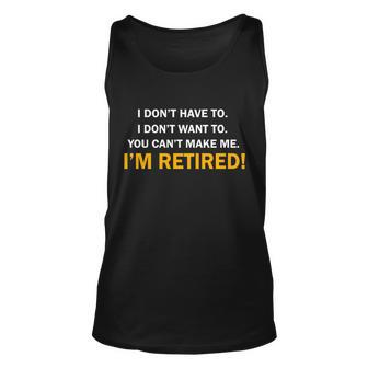 I Dont Want To Im Retired Tshirt Unisex Tank Top - Monsterry