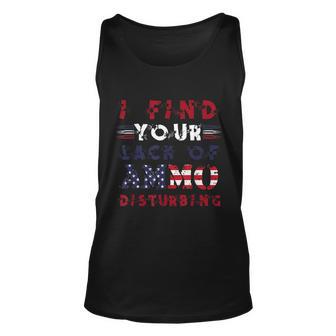 I Find Your Lack Of Ammo Disturbing Gun Lover And Patriot Unisex Tank Top - Monsterry