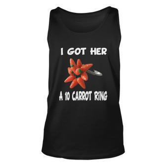 I Got Her A 10 Carrot Ring Unisex Tank Top - Monsterry CA