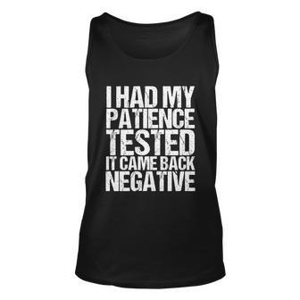 I Had My Patience Tested It Came Back Negative Funny Quotes Tshirt Unisex Tank Top - Monsterry AU