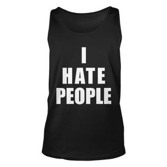 I Hate People Bold Tshirt Unisex Tank Top - Monsterry