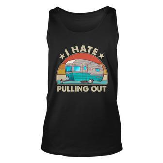 I Hate Pulling Out Camper Trailer Tshirt Unisex Tank Top - Monsterry