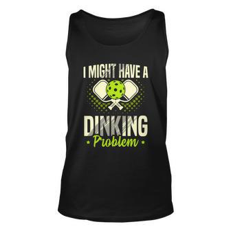 I Have A Dinking Proble Pickleball Player Gift Unisex Tank Top - Monsterry DE