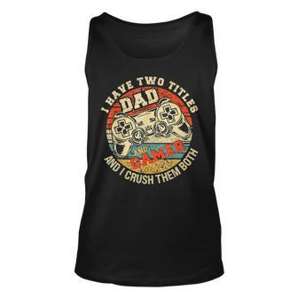 I Have Two Titles Dad And Gamer Funny Gamer Dad Fathers Day Men Women Tank Top Graphic Print Unisex - Thegiftio UK