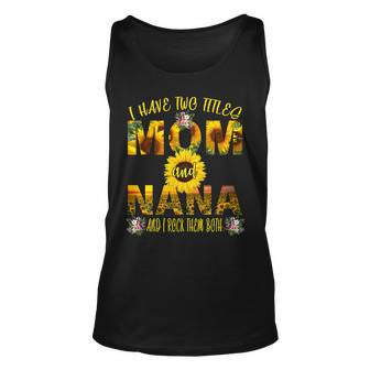 I Have Two Titles Mom And Nana V2 Unisex Tank Top - Monsterry DE