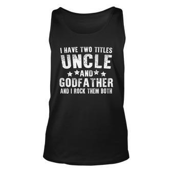 I Have Two Titles Uncle And Godfather V4 Unisex Tank Top - Monsterry