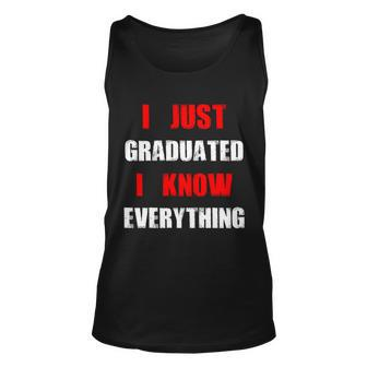 I Just Graduated I Know Everything Graduation Unisex Tank Top - Thegiftio UK