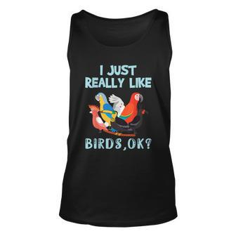 I Just Really Like Birds Ok Funny Toucan Macaw Parrot Unisex Tank Top - Monsterry