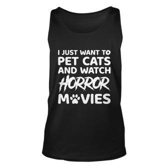 I Just Want To Pet Cats And Watch Horror Movies Halloween Quote Unisex Tank Top - Monsterry AU