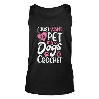 I Just Want To Pet My Dogs And Crochet Women Crocheting Unisex Tank Top - Thegiftio UK