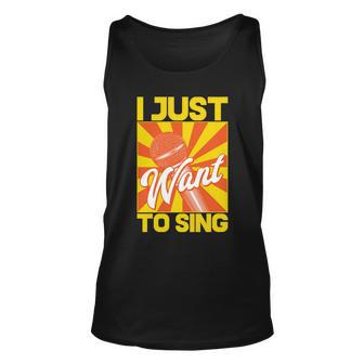I Just Want To Sing Unisex Tank Top - Monsterry